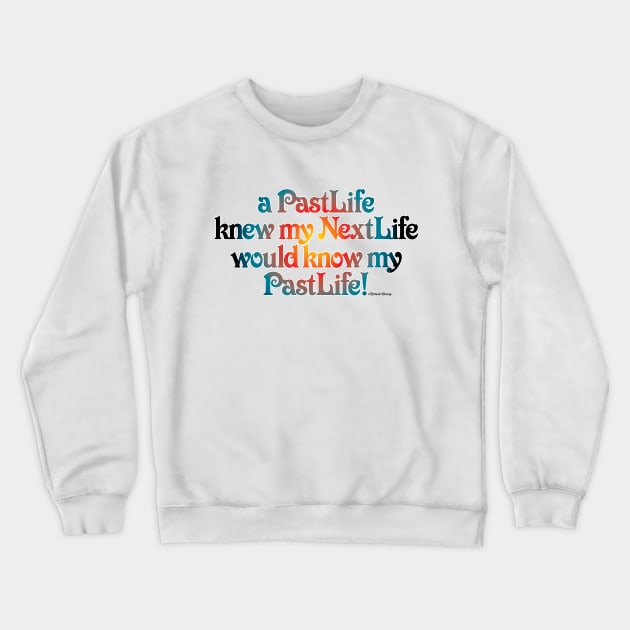 Past Life Next Life Crewneck Sweatshirt by TakeItUponYourself